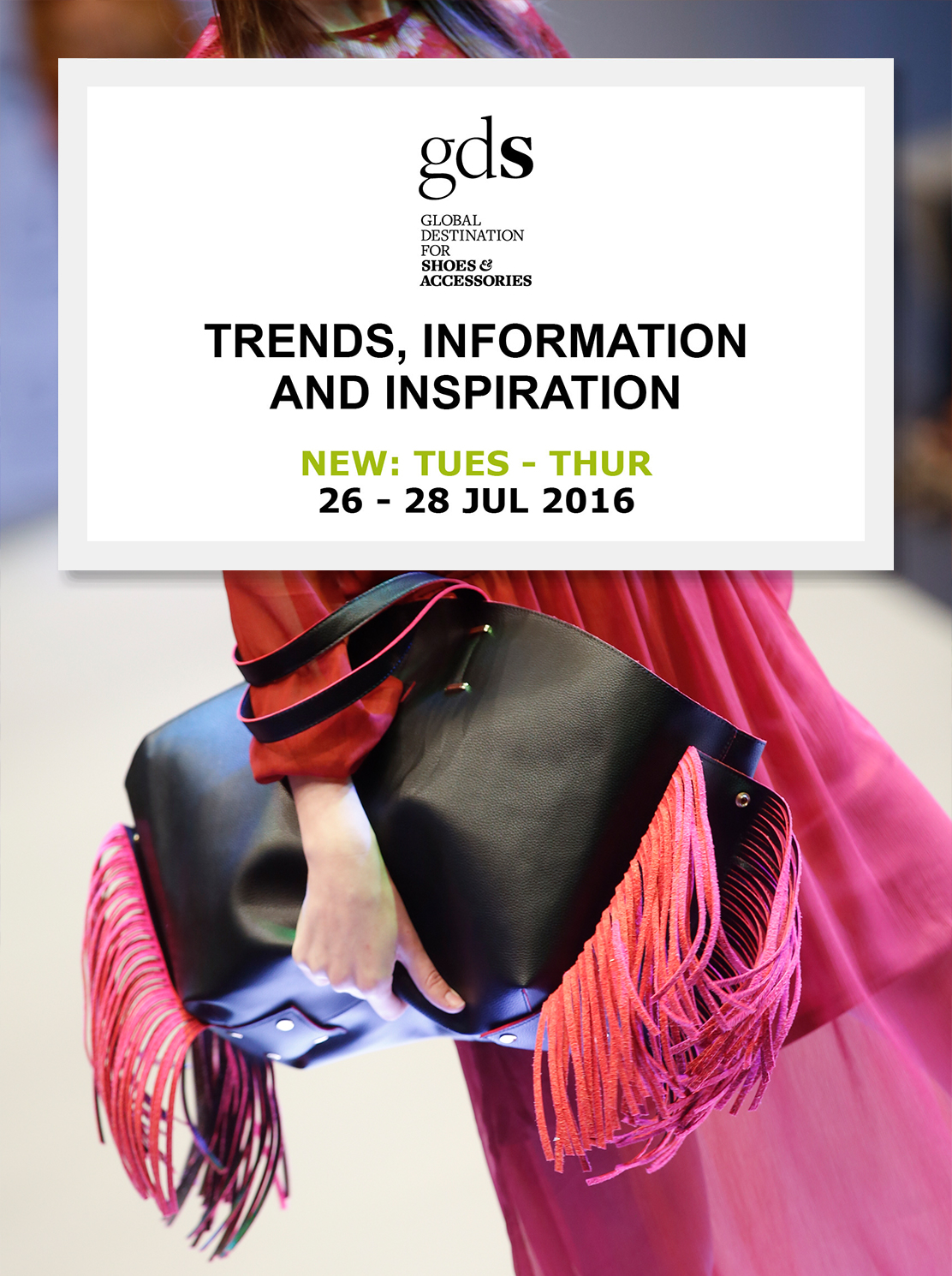 gds GLOBAL DESTINATION FOR SHOES & ACCESSOIRES — NEW: TUES–THUR, 26–28 JUL 2016